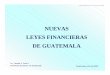 NUEVAS LEYES FINANCIERAS DE GUATEMALA · 6 ©2002 Banguat>Nuevas Leyes Financieras 3jun02 3 Da el marco legal para el cumplimiento de la misión constitucional de regular la CIRCULACIÓN