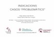 INDICACIONS CASOS “PROBLEMÀTICS” · 2016. 12. 16. · Curs de Formació Continuada 2016-17. Olga Gómez del Rincón. Josep María Martínez Crespo . INDICACIONS. CASOS “PROBLEMÀTICS”