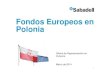 Fondos Europeos en Polonia - El Blog de BancoSabadell · 2014. 5. 27. · Fondos Europeos para Polonia Impacto económico de los Fondos Europeos En los años 2007-2011 la economía