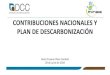 CONTRIBUCIONES NACIONALES Y PLAN DE ......hídrica Al 2030 Consolidar Seguridad hídrica Al 2030 de aumentar la cobertura, mantenimiento y sostenibilidad de los sistemas de alcantarillado