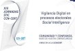 Vigilancia Digital en procesos electorales - CSIRT-cvVigilancia Digital en ... • Posverdad (mentira emotiva) • Ejemplos: Elecciones Brasil 2018, Brexit 2016 Desinformación. 