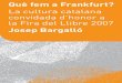 Què fem a Frankfurt? La cultura catalana convidada d’honor ...frankfurt2007.cat/arxius/RCATALA.pdf · La cultura catalana, convidada d’honor 2007 de la Fira del Llibre de Frankfurt,