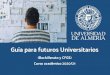 Guía para futuros Universitarios - UAL · 2020. 3. 2. · Distrito Único Andaluz te comunicará en cada plazo de adjudicación de plazas (ver calendario), y a través de correo
