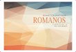 ROMANOS - WordPress.com · 2020. 8. 30. · Romanos el libro de visitas para descubrir las implicaciones de la salvación que está en Cristo Jesús. Una vez que se aprende su mensaje,