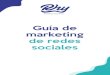 Guía de marketing de redes sociales€¦ · Las redes sociales se han convertido en una herramienta que utilizan (o, en general, deberían utilizar) todas las empresas. Estas plataformas