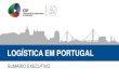 LOGÍSTICA EM PORTUGAL - CIPcip.org.pt/.../07/2015-07-09_CongressoCIP_P1_AMPires.pdf2015/07/09  · LOGÍSTICA EM PORTUGAL 18 PORTUGAL: PLATAFORMA GLOBAL Valorização da fachada atlântica