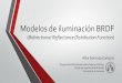 Modelos de iluminación BRDF - Universitat de València · 2015. 6. 16. · Modelos de iluminación BRDF (Bidirectional Reflectance Distribution Function) Alba Sornosa Campos Programación