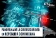 Panorama de ciberseguridad en Republica dominicanajosearmando.do/wp-content/uploads/2019/11/panorama-de... · 2019. 11. 6. · Ciberseguridad en República Dominicana República Digital