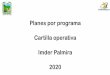 Planes por programa Cartilla operativa Imder Palmira 2020...Ciclomontañismo 2 4 120 Porrismo 2 4 120 Orientación 2 4* 120 Skate 2 4 120 4.500 por programa Perfil del formador Propósito