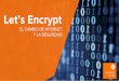 Let’s Encrypt - WordCamp Central...Agosto 8, 2013 **Lavabit intenta reponerse en 2017 Dark Internet Mail Environment end-to-end email encryption ¿Cómo proteges lo que haces? Todos