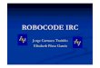 robocode irc - UC3M · 2005. 1. 24. · Entorno de simulación para guerra de robots Java Robot: Cuerpo del robot Cañón giratorio del robot Radar giratorio. Nuestros Robots Robots