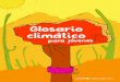 Glosario climático para jóvenes · Una guía estilo glosario con conceptos y deﬁniciones que tienes que comprender si eres activista o quieres comenzar en el activismo climático