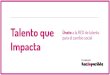 Red Talento que Impacta Empresas 2019 - hazloposible · 2019. 3. 8. · Impacta Punto de encuentro anual del ecosistema social: Empresas, ONG, Emprendedores Sociales y Adm. Públicas