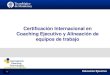 Certificación Internacional en Coaching Ejecutivo y Alineación de ...€¦ · 5 El trabajo de las creencias y juicios en el coaching. 6 El proceso emocional y corporal en el coaching