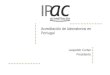 Acreditación de laboratorios en Portugal...ISO/IEC 17025 Evalúa la competencia técnica según normas: ISO/IEC 17021 ISO/IEC 17065 ISO/IEC 17024 ... Requisitos y criterios de acreditación