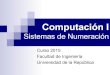 Sistemas de Numeración - Facultad de Ingeniería · Sistemas de Numeración Cambio de base Método rápido de decimales a binarios. 1. Dado el número decimal identificar la mayor