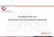 Cerﬁcación en: Servicios de Consultoría Generalceimco.com/documentos/servicios/2017/Consultoría... · 2017. 2. 2. · EC0249: Proporcionar servicios de consultoría general