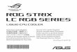 Guía de inicio rápido (Español)...ROG STRIX LC RGB SERIES 3 *4/8/12 x UNC 6-32x30mm Fan Screws 4 x LGA 115X/1366 Standoff Screws *8/16/24 UNC 6-32x8mm Radiator Screws *8/16/24 x