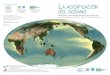 La acidificación deL océano - IEO Santander...dar el sistema climático a la acidificación del océano. La predicción de cómo se modificarán los ecosistemas en su conjunto ante