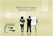 Microsoft Project...Microsoft Project CONCEPTOS BASICOS . Objetivos •Conocer los conceptos y terminología de un administrador de proyectos e ir asimilando ciertos términos de MS