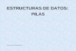 ESTRUCTURAS DE DATOS: PILAS - Academia Cartagena99...Ejemplo: Obtener la inversa de una pila, es decir, la pila resultante al cambiar el orden de los datos. • Vamos a ir poniendo