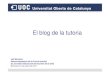 El blog de la tutoria - UOCopenaccess.uoc.edu/webapps/.../Sanchez_blogtutoria... · Com podeu administrar el vostre blog? • L’administració del blog de la tutoria de la UOC és