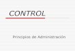 CONTROL - Aprendiendo Administración...ETAPAS DEL PROCESO DE CONTROL (Koontz – Weihrich) El proceso de control consta de 3 pasos: 1.Establecimiento de estándares (objetivos) 2.Medición