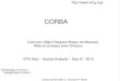 CORBA - unice.frbaude/AppRep/corbasimpleGris.pdf · 2013. 5. 6. · CORBA Common Object Request Broker Architecture : CORBA Plate-forme client/serveur orientée objets Un standard