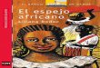 personas en distintos lugares: una esclava africana, el ...El espejo africano El Barco de Vapor: Serie Roja - Volumen 12 Título original: El espejo africano Liliana Bodoc, 2008 Ilustraciones: