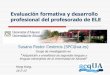 Evaluación formativa y desarrollo profesional del …e1ec...Evaluación formativa y desarrollo profesional del profesorado de ELE Susana Pastor Cesteros (SPC@ua.es) Grupo de investigación