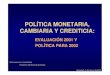 POLÍTICA MONETARIA, CAMBIARIA Y CREDITICIA · 2002. 2. 11. · Política Monetaria, Cambiaria y Crediticia para 2002, es continuar propiciando la estabilidad en el nivel general