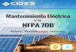 y la NFPA 70B - CIDESNFPA 70E “Seguridad Eléctrica en los Lugares de Trabajo”), gestión de mantenimiento de equipos y sistemas eléctricos (normas 70B “Procedimientos Recomendados
