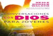 DB Conversaciones con Dios · 2019. 4. 25. · Yo sí creo que Dios existe y también creo que se comunica con nosotros. Yo charlo con él todo el tiempo. Un poco más adelante te