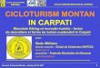 CLUBUL DE CICLOTURISM NAPOCA CICLOTURISM MONTAN IN … · 2017. 1. 20. · CLUBUL DE CICLOTURISM NAPOCA Forumul Turismului Montan - Busteni 16.01.2017 CICLOTURISM MONTAN IN CARPATI