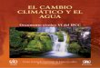  · 2018. 5. 6. · EL CAMBIO CLIMÁTICO Y EL AGUA Grupo Intergubernamental de Expertos sobre el Cambio Climático OMM PNUMA EL CAMBIO CLIMÁTICO Y EL AGUA Documento técnico VI del