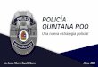 POLICÍA QUINTANA ROO...2019/03/01  · Estrategia Policía Quintana Roo Crear entornos seguros a partir del gerenciamiento único de las corporaciones policiales. Objetivo: Todas