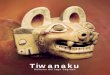 Tiwanaku - Museo Chileno de Arte Precolombinoprecolombino.cl › wp › wp-content › uploads › tiwanaku.pdfel norte de la cuenca, lideraban entonces el desarrollo cultural en el