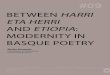 BETWEEN HARRI ETA HERRI AND ETIOPIA: MODERNITY IN … · 2020. 7. 16. · 81 Between Harri eta Herri and Etiopia: Modernity in Basque Poetry 21). But this opacity, at the same time,