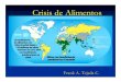 Crisis de Alimentos - CEDAF · 2016. 7. 18. · Temas ClavesTemas Claves SituaciSituacióón Mundial de los Alimentos.n Mundial de los Alimentos. No hay escasez de alimentos para