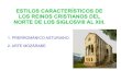 ESTILOS CARACTERÍSTICOS DE LOS REINOS CRISTIANOS DEL … · estilos caracterÍsticos de los reinos cristianos del norte de los siglosviii al xiii. 1. prerromÁnico asturiano. 2