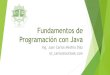 Fundamentos de Programación con Java · Fundamentos de Programación con Java Ing. Juan Carlos Medina Díaz isi_carlos@outlook.com ¿Qué es un programa de Computadora? 1 •Serie
