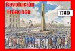 Revolución Francesa 1789€¦ · La Revolución Francesa Las ideas de la Ilustración cuestionan el Antiguo Régimen. El juramento de la Sala del juego de la Pelota. La Toma de la