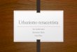 Urbanismo renacentista - WordPress.com•Leon Battista Alberti • Su principal contribución fue la obra "De Re Aedificatoria", publicación en doce tomos sobre arquitectura que datan