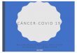 CÁNCER -COVID 19 · 2020. 4. 21. · Recomendaciones para el tratamiento de pacientes con tumores onco-hematológicos en pandemia COVID 19 A- Linfomas 1. Postergar los controles