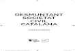 DESMUNTANT SOCIETAT CIVIL CATALANA · 2018. 3. 23. · DESMUNTANT SOCIETAT CIVIL CATALANA JORDI BORRÀS desmuntant societat civil catalana_2a VERSIO.indd 5 13/2/18 10:02