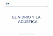 EL VIDRIO Y LA ACÚSTICA - Carpintería de Aluminio Barcelona · 2019. 3. 19. · Comportamiento del oido Diferencias de: