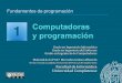 Fundamentos de programación - Academia Cartagena99 · 2017. 11. 24. · Fundamentos de programación: Computadoras y programación . Página 14 . La programación: resolución de