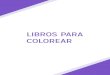 LIBROS PARA COLOREAR - CONABIP · El jardín secreto es un best seller internacional con millones de ejemplares en todo el mundo. EL JARDÍN SECRETO ISBN: 978-987-612-968-8 EL BOSQUE