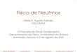 Fsica de Neutrinos - Universidad de Sonorapaginas.fisica.uson.mx/eff.2013/Neutrinos_3.pdf · 2013. 8. 13. · 1,000 ton de agua pesada (D 2O) en cápsula de acrílico (12 diam) Estructura