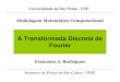 A Transformada Discreta de FourierA Transformada Discreta de Fourier Capítulo 2, seção 2.7 do livro Shape Analysis and Classification (Costa e Cesar Jr, CRC Press). Bibliografia